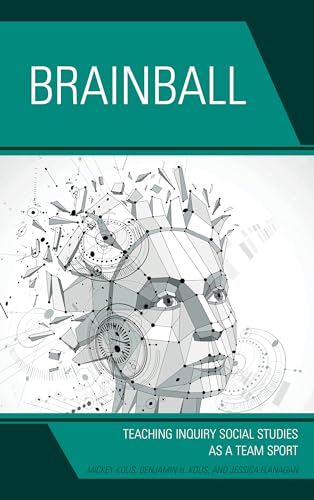 Beispielbild fr Brainball: Teaching Inquiry and Social Studies as a Team Sport zum Verkauf von Irish Booksellers