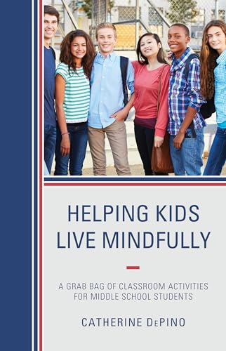 Stock image for Helping Kids Live Mindfully A Grab Bag of Classroom Activities for Middle School Students for sale by PBShop.store US
