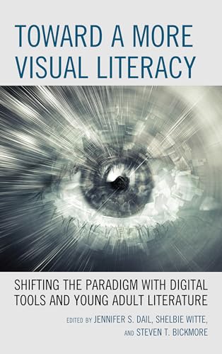 Beispielbild fr Toward a More Visual Literacy: Shifting the Paradigm with Digital Tools and Young Adult Literature zum Verkauf von AwesomeBooks