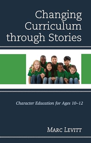 Imagen de archivo de Changing Curriculum through Stories: Character Education for Ages 10-12 a la venta por Michael Lyons