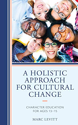 Imagen de archivo de A Holistic Approach for Cultural Change Character Education for Ages 1315 a la venta por PBShop.store US