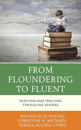 Stock image for From Floundering to Fluent: Reaching and Teaching Struggling Readers for sale by Brook Bookstore
