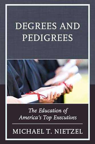 9781475837070: Degrees and Pedigrees: The Education of America’s Top Executives
