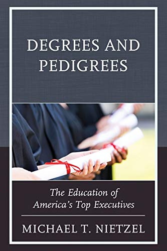 9781475837087: Degrees and Pedigrees: The Education of America’s Top Executives