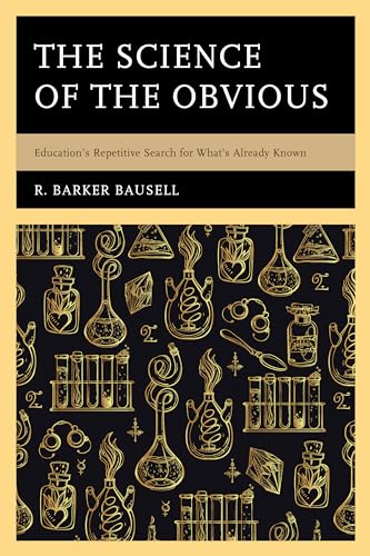 9781475838145: The Science of the Obvious: Education's Repetitive Search for What's Already Known