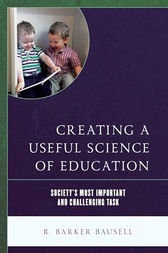 Stock image for Creating a Useful Science of Education: Society's Most Important and Challenging Task for sale by ThriftBooks-Atlanta
