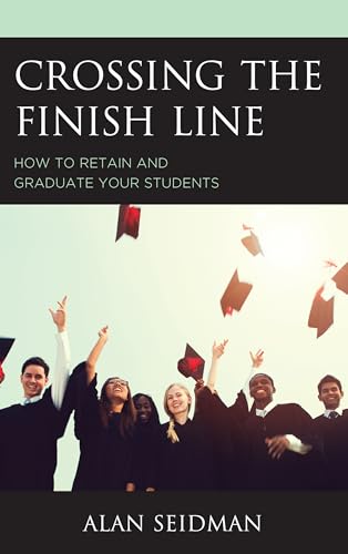 Stock image for Crossing the Finish Line: How to Retain and Graduate Your Students for sale by Michael Lyons