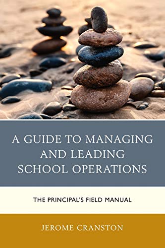 Imagen de archivo de A Guide to Managing and Leading School Operations: The Principal's Field Manual a la venta por Indiana Book Company