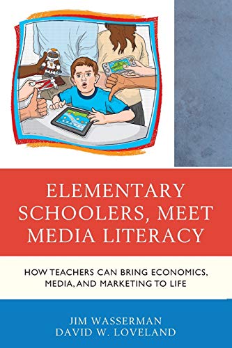 9781475842241: Elementary Schoolers, Meet Media Literacy: How Teachers Can Bring Economics, Media, and Marketing to Life