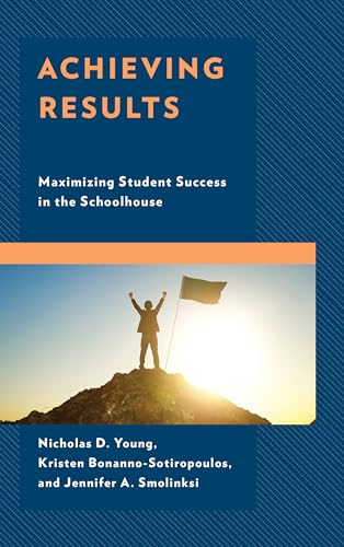 Imagen de archivo de Achieving Results: Maximizing Student Success in the Schoolhouse a la venta por Michael Lyons