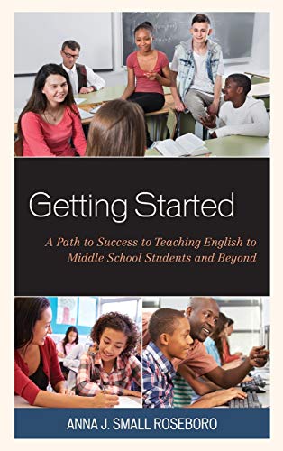 Imagen de archivo de Getting Started A Path to Success to Teaching English to Middle School Students and Beyond a la venta por PBShop.store US