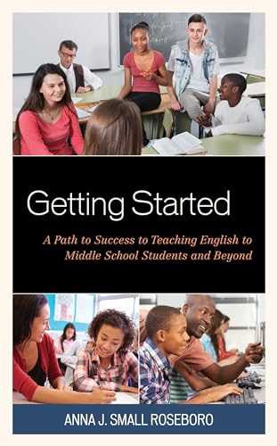 Stock image for Getting Started A Path to Success to Teaching English to Middle School Students and Beyond for sale by PBShop.store US