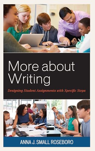 Imagen de archivo de More about Writing: Designing Student Assignments with Specific Steps [Hardcover] Small Roseboro, Anna J. a la venta por Brook Bookstore