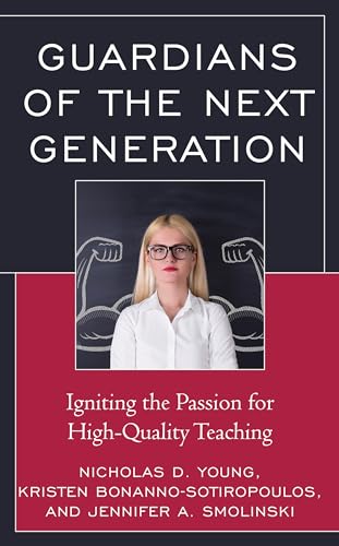 Stock image for Guardians of the Next Generation: Igniting the Passion for High-Quality Teaching for sale by Brook Bookstore