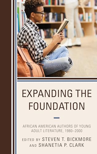 9781475843552: Expanding the Foundation: African American Authors of Young Adult Literature, 1980–2000 (African American Authors of Young Adult Literature: A Three Volume Series)