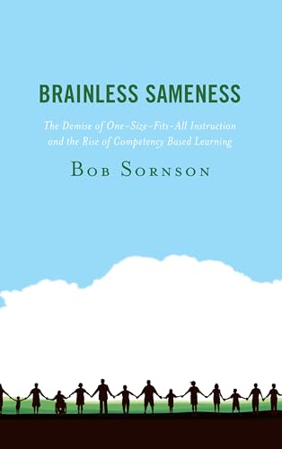 Stock image for Brainless Sameness The Demise of OneSizeFitsAll Instruction and the Rise of Competency Based Learning for sale by PBShop.store US