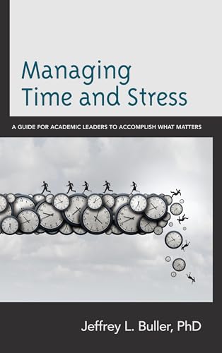 Imagen de archivo de Managing Time and Stress: A Guide for Academic Leaders to Accomplish What Matters a la venta por HPB-Red