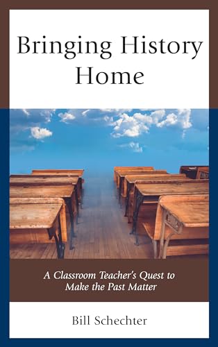 Stock image for Bringing History Home: A Classroom Teacher's Quest to Make the Past Matter for sale by ThriftBooks-Dallas