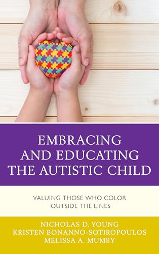 Stock image for Embracing and Educating the Autistic Child: Valuing Those Who Color Outside the Lines for sale by Brook Bookstore