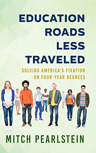 Beispielbild fr Education Roads Less Traveled: Solving America's Fixation on Four-Year Degrees zum Verkauf von BooksRun