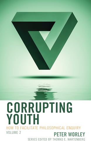 Stock image for Corrupting Youth: How to Facilitate Philosophical Enquiry (PhiE) for sale by Revaluation Books