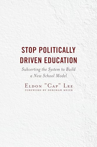 Imagen de archivo de Stop Politically Driven Education: Subverting the System to Build a New School Model a la venta por HPB-Red