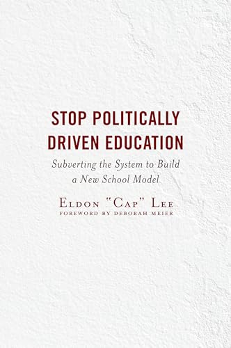 Stock image for Stop Politically Driven Education: Subverting the System to Build a New School Model for sale by HPB-Red