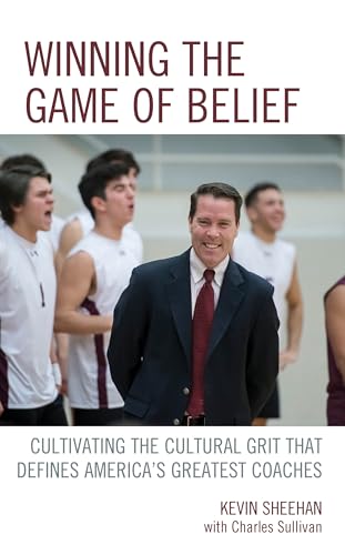 9781475849011: Winning the Game of Belief: Cultivating the Cultural Grit that Defines America’s Greatest Coaches