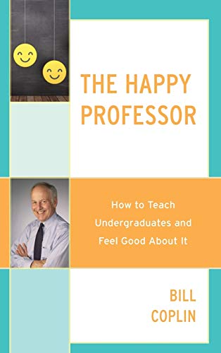 Imagen de archivo de The Happy Professor: How to Teach Undergraduates and Feel Good About It a la venta por Michael Lyons