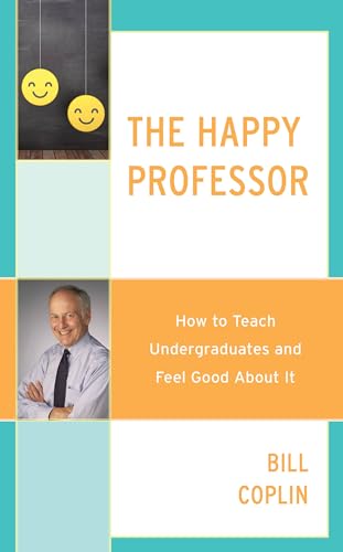 Stock image for The Happy Professor: How to Teach Undergraduates and Feel Good About It for sale by Michael Lyons