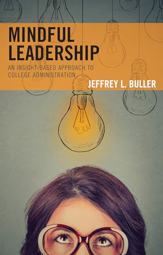 Imagen de archivo de Mindful Leadership: An Insight-Based Approach to College Administration a la venta por Michael Lyons
