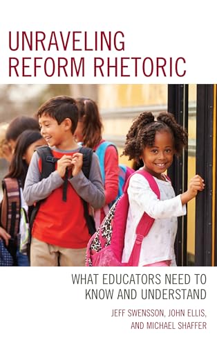 Imagen de archivo de Unraveling Reform Rhetoric: What Educators Need to Know and Understand a la venta por Michael Lyons