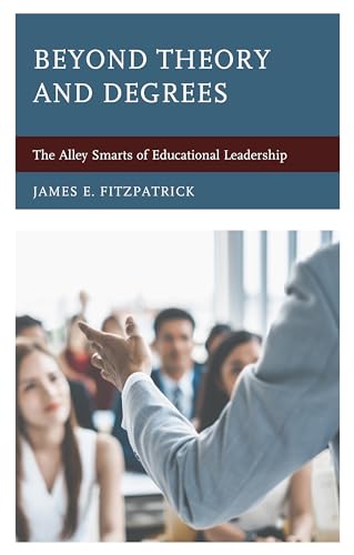 Beispielbild fr Beyond Theory and Degrees: The Alley Smarts of Educational Leadership zum Verkauf von Ria Christie Collections