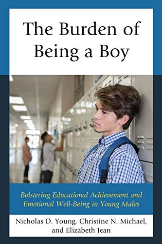 Imagen de archivo de The Burden of Being a Boy: Bolstering Educational Achievement and Emotional Well-Being in Young Males a la venta por HPB-Diamond