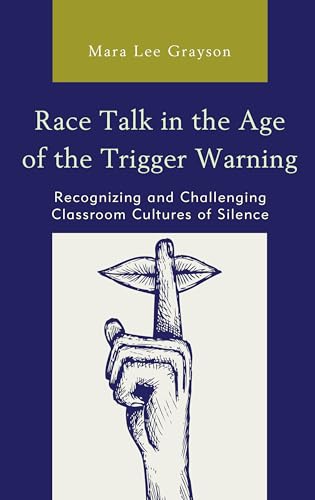 Beispielbild fr Race Talk in the Age of the Trigger Warning: Recognizing and Challenging Classroom Cultures of Silence zum Verkauf von HPB-Red