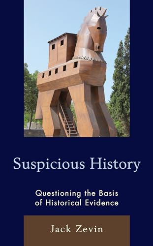 Stock image for Suspicious History: Questioning the Basis of Historical Evidence for sale by Michael Lyons