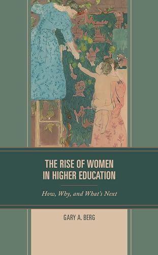 9781475853629: The Rise of Women in Higher Education: How, Why, and What's Next