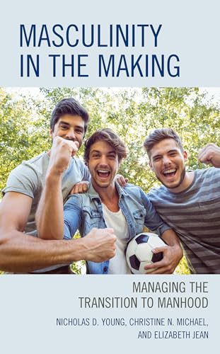 9781475854107: Masculinity in the Making: Managing the Transition to Manhood