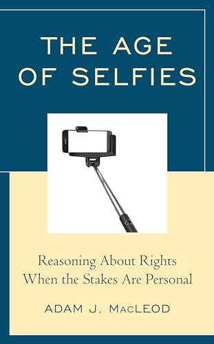 Beispielbild fr The Age of Selfies : Reasoning About Rights When the Stakes Are Personal zum Verkauf von Buchpark