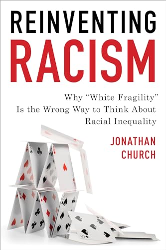 Stock image for Reinventing Racism: Why White Fragility Is the Wrong Way to Think About Racial Inequality for sale by Michael Lyons