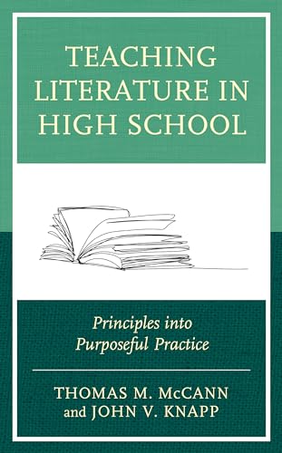 Stock image for Teaching Literature in High School: Principles into Purposeful Practice for sale by Michael Lyons
