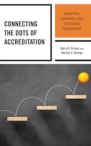 Stock image for Connecting the Dots of Accreditation: Leadership, Coherence, and Continuous Improvement for sale by SecondSale