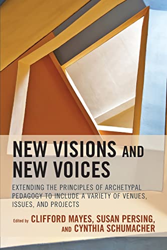 Beispielbild fr New Visions and New Voices: Extending the Principles of Archetypal Pedagogy to Include a Variety of Venues, Issues, and Projects (Volume 1) zum Verkauf von Michael Lyons