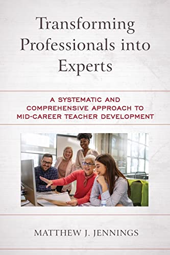 9781475863413: Transforming Professionals into Experts: A Systematic and Comprehensive Approach to Mid-Career Teacher Development