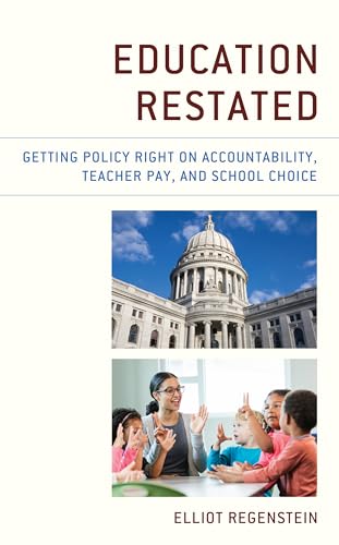Imagen de archivo de Education Restated: Getting Policy Right on Accountability, Teacher Pay, and School Choice a la venta por Michael Lyons