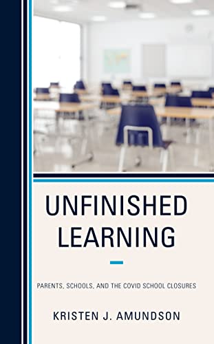 Stock image for Unfinished Learning: Parents, Schools, and The COVID School Closures for sale by ThriftBooks-Atlanta