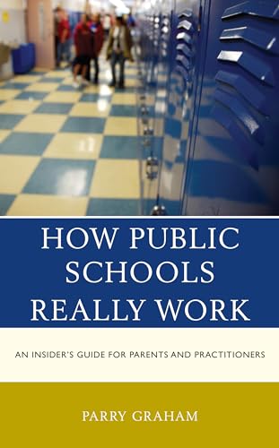Stock image for How Public Schools Really Work : An Insider's Guide for Parents and Practitioners for sale by GreatBookPrices
