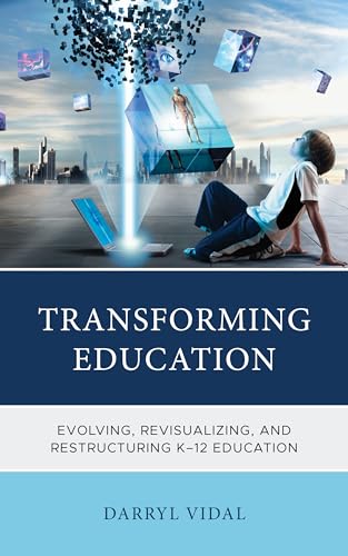 9781475873139: Transforming Education: Evolving, Revisualizing, and Restructuring K-12 Education