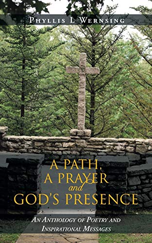 Imagen de archivo de A Path, a Prayer and God's Presence: An Anthology of Poetry and Inspirational Messages a la venta por Chiron Media