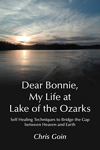 9781475901344: Dear Bonnie, My Life at Lake of the Ozarks: Self-Healing Techniques to Bridge the Gap Between Heaven and Earth